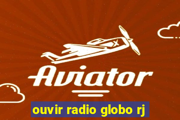 ouvir radio globo rj